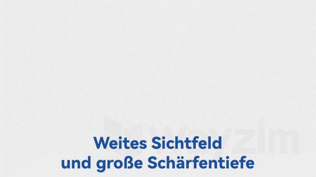 Weites Sichtfeld und große Schärfentiefe